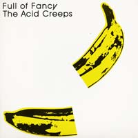 cover of the Acid Creep's album _Full of Fancy_ featuring a bright yellow banana cut in half, a parody of Andy Warhol's cover for the Velvet Underground.