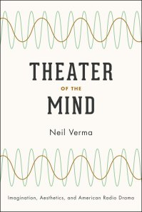 978-0-226-85351-2-frontcover Cover of Neil Verma's book, Theater of the Mind