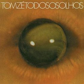 Tom Zé - Todos os Olhos (1973)