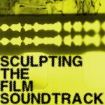 Sculpting the Film Soundtrack