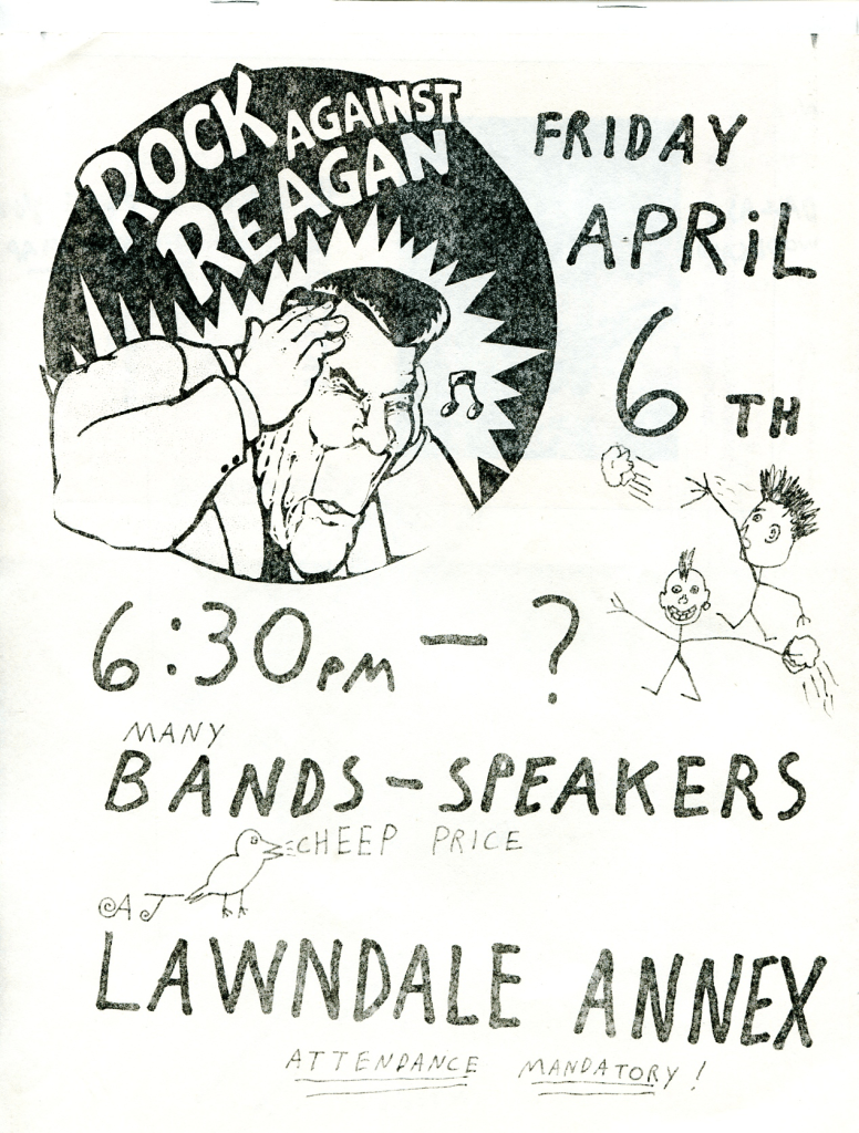 a hand-drawn 1980s flyer for a Rock Against Reagan concert at the Lawndale Annex, on Friday April 6th, 6:30 pm-? with many bands and speakers and a "CHEEP" price.